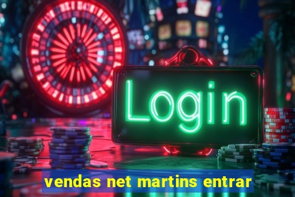 vendas net martins entrar